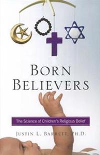 Born Believers: The Science of Children's Religious Belief