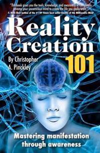 Reality Creation 101: Mastering Manifestation Through Awareness