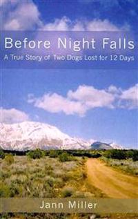 Before Night Falls: A True Story of Two Dogs Lost for 12 Days