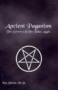 Ancient Paganism: The Sorcery of the Fallen Angels