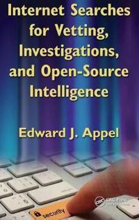 Internet Searches for Vetting, Investigations, and Open-Source Intelligence