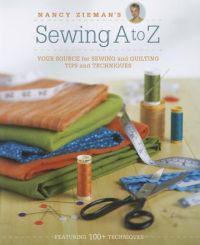 Nancy Zieman's Sewing A to Z: Your Source for Sewing and Quilting Tips and Techniques