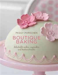 Boutique Baking: Delectable Cakes, Cupcakes and Teatime Treats