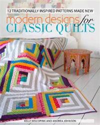 Modern Designs for Classic Quilts