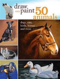 Draw and Paint 50 Animals