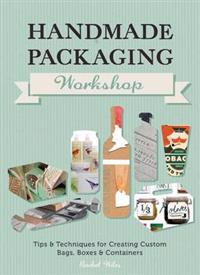 Handmade Packaging Workshop: Tips & Techniques for Creating Custom Bags, Boxes & Containers