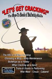 Let's Get Cracking!: The How-To Book of Bullwhip Skills