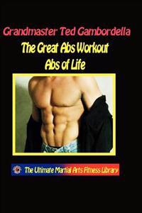 The Great AB Workout ABS for Life: How to Get and Keep Great ABS for Life