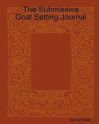 The Submissive Goal Setting Journal