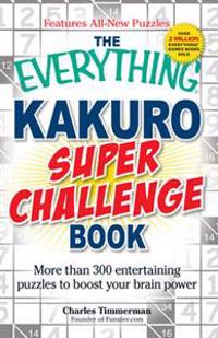 The Everything Kakuro Super Challenge Book