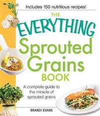 The Everything Sprouted Grains Book