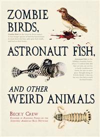 Zombie Birds, Astronaut Fish, and Other Weird Animals