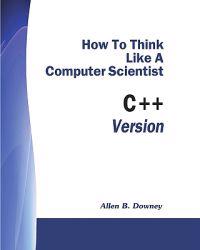 How to Think Like a Computer Scientist: C++ Version