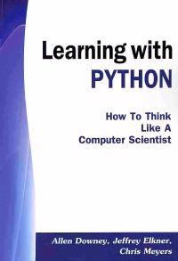 Learning with Python: How to Think Like a Computer Scientist