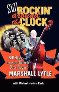 Still Rockin' Around the Clock: My Life in Rock N' Roll's First Super Group, Bill Haley and the Comets