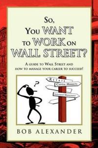 So, You Want to Work on Wall Street?