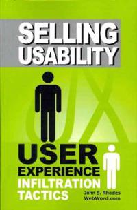 Selling Usability: User Experience Infiltration Tactics