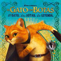 El Gato Con Botas: El Gato, las Botas, la Leyenda = Puss in Boots