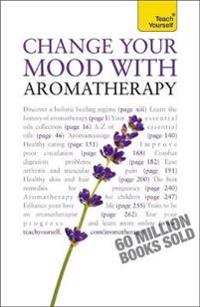 Teach Yourself Change Your Mood with Aromatherapy