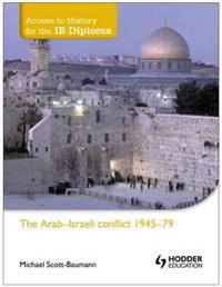 The Arab-Israeli Conflict 1945-79