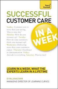 Teach Yourself Successful Customer Care in a Week