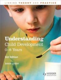 Understanding Child Development: 0-8 Years