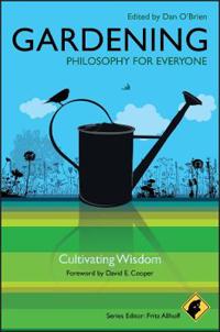 Gardening: Philosophy for Everyone: Cultivating Wisdom