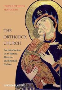 The Orthodox Church: An Introduction to Its History, Doctrine, and Spiritual Culture