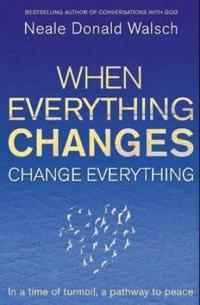 When Everything Changes, Change Everything
