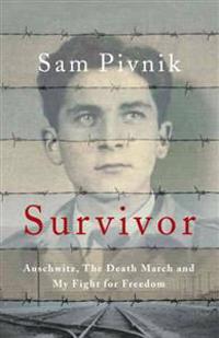Survivor: Auschwitz, the Death March and My Fight for Freedom