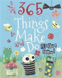365 Things to Make & Do Right Now