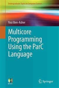 Multicore Programming Using the ParC Language