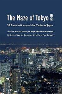 The Maze of Tokyo - 38 Tours in & Around the Capital of Japan