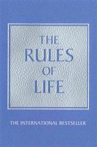 Rules of life - a personal code for living a better, happier, more successf