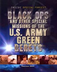 Black Ops and Other Special Missions of the U.S. Army Green Berets