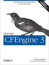 Learning Cfengine 3: Automated System Administration for Sites of Any Size
