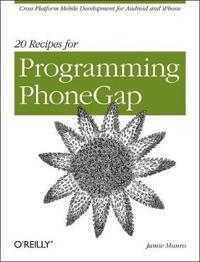 20 Recipes for Programming Phonegap: Cross-Platform Mobile Development for Android and iPhone
