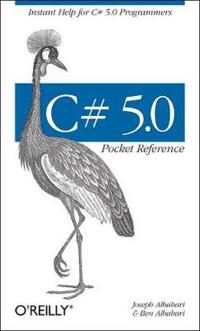 C# 5.0 Pocket Reference: Instant Help for C# 5.0 Programmers