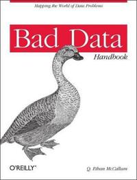 Bad Data Handbook: Cleaning Up the Data So You Can Get Back to Work