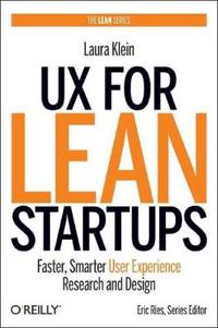 UX for Lean Startups: Faster, Smarter User Experience Research and Design