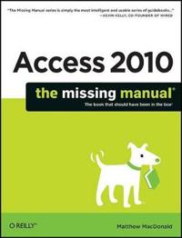 Access 2010: The Missing Manual