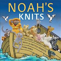 Noah's Knits: Create the Story of Noah's Ark with 16 Knitted Projects