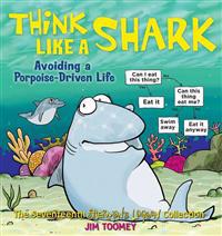 Think Like a Shark: Avoiding a Porpoise-Driven Life