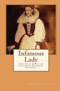 Infamous Lady: The True Story of Countess Erzsebet Bathory