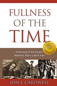Fullness of the Time: A Harmony of the Gospels