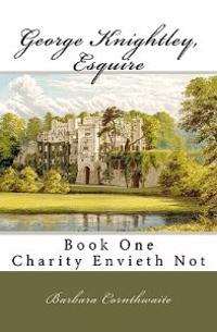 George Knightley, Esquire: Charity Envieth Not