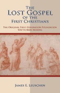 The Lost Gospel of the First Christians