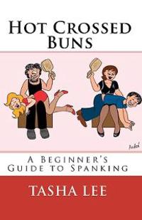 Hot Crossed Buns: A Beginner's Guide to Spanking