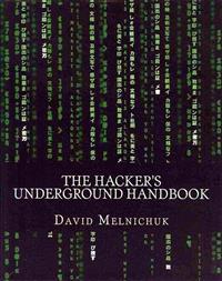 The Hacker's Underground Handbook: Learn How to Hack and What It Takes to Crack Even the Most Secure Systems!
