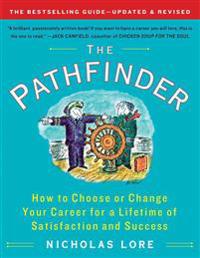 The Pathfinder: How to Choose or Change Your Career for a Lifetime of Satisfaction and Success